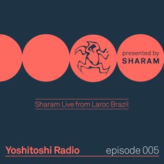 Yoshitoshi Radio 005 - Sharam Live From Laroc Brazil