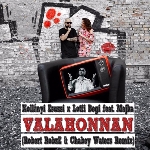 Kollányi Zsuzsi x Lotfi Begi feat. Majka - Valahonnan (Robert RobzZ & Chabey Waters Remix)