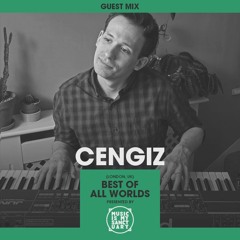MIMS Guest Mix: Cengiz (Best Of All Worlds, London)