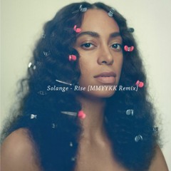 Solange - Rise [MMYYKK Remix]