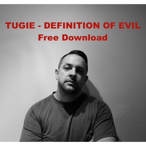 TUGIE - DEFINITION OF EVIL - Free Download