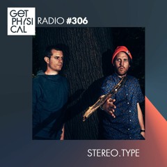 Get Physical Radio #306 mixed by Stereo.Type