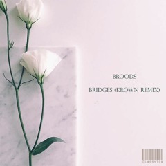 Broods - Bridges (Krown Remix) [OUT NOW]