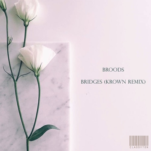 Broods - Bridges (Krown Remix) [OUT NOW]