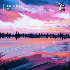 AWEEDEN - Before You Go [Future Bass Release]