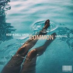 Robyn Dell'Unto - Common (Quots Remix) [OUT NOW]