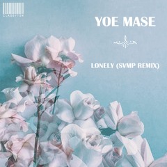 Yoe Mase - Lonely (svmp Remix) [OUT NOW]