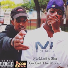 MeLLzS x Sha - Go Get The Money