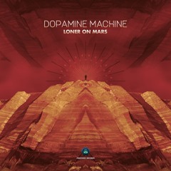Dopamine Machine - Loner On Mars (by Profound Records)