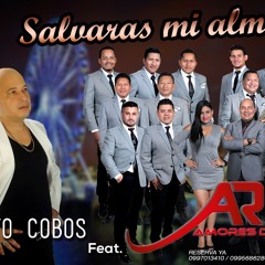 Salvaras mi alma Orquesta Amores del Ritmo feat Roberto Cobos