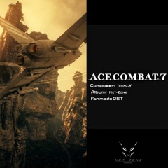 Net-Zone| Ace Combat 7 Fan made OST (Battle Cries)