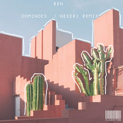 Ren - Dominoes (Nexeri Remix) [OUT NOW]