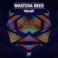 W&W - Watcha Need (KEVU & Vendark Bootleg)