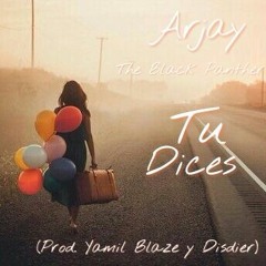 Arjay - Tu Dices (Prod By Yamil Blaze Y Disdier)