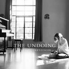 The Undoing Steffany Gretzinger - Cecie's Lullaby