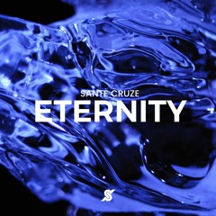 Sante Cruze - Eternity [OUT NOW!]