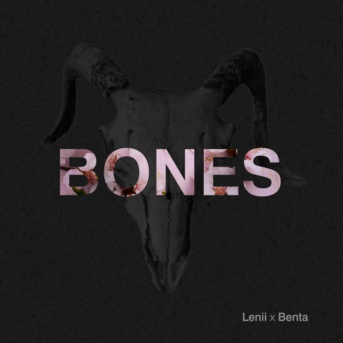 Lenii x Benta Bones