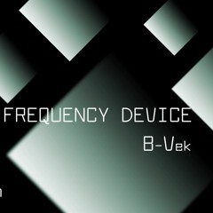 Frequency Device - B-Vek - 2hrs