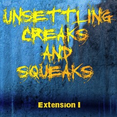 Unsettling Creaks And Squeaks Extension 1