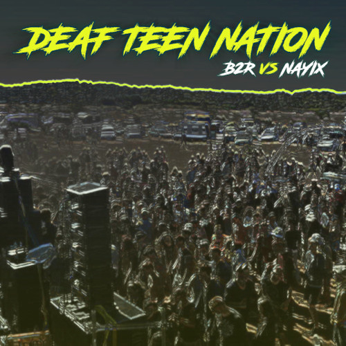 B2R VS NAYIX - DEAF TEEN NATION