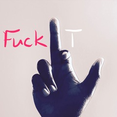 Fuck It