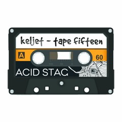 Keljet - Tape Fifteen (Acid Stag Premiere)