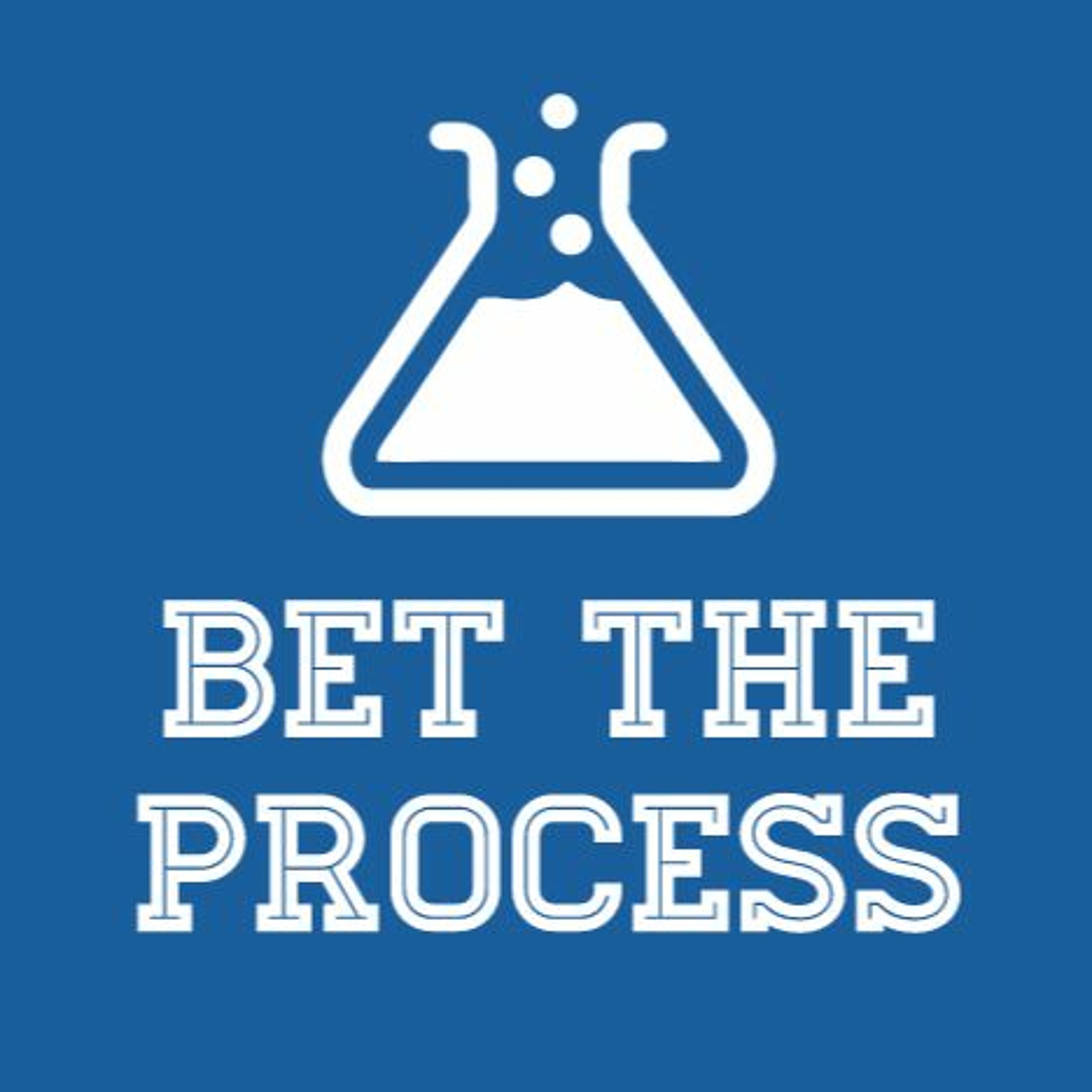 Bet The Process Ep. 1