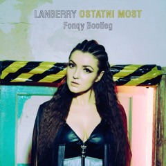 Lanberry - Ostatni Most (Fonqy Bootleg)