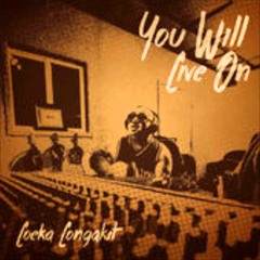 Loeka Longakit - You Will Live On