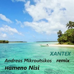 Andreas Mikroutsikos - Hameno Nisi (Xantex Remix)