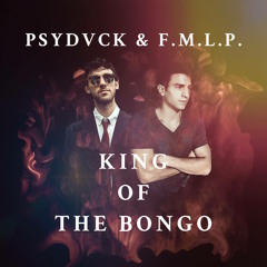 PSYDVCK & F.M.L.P. - King Of The Bongo (Original) [FREE DOWNLOAD AT 50 LIKES]