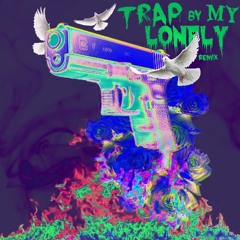 Trap By My Lonely Remix - Kxng Montana (feat. $teezy Reezy)