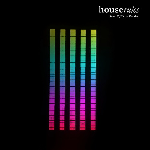 house rules ft DJ Dirty Cursive