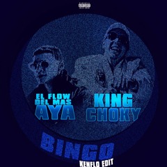El Flow Del Mas Aya - Bingo ft. King Choky(Kenflo Edit)