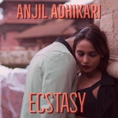 Anjil Adhikari - Ecstasy feat. Brijesh Shrestha