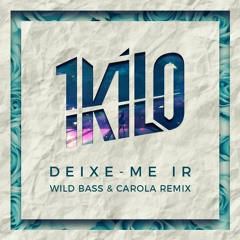 1 Kilo - Deixe - Me Ir (Wild Bass & Carola  Remix) [Radio Edit]