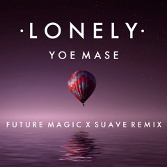 Yoe Mase - Lonely (Future Magic X Suave Remix)