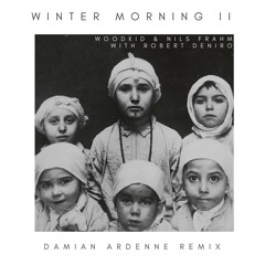 Nils Frahm & Woodkid - Winter Morning II (feat. Robert De Niro) - Damian Ardenne Remaster