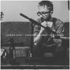 damien rice - cannonball (matt van cover)