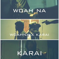 WoahNa x Karai - What They Gon Do?( WTGD) (Audio)