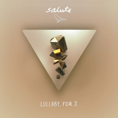 Lullaby, For J