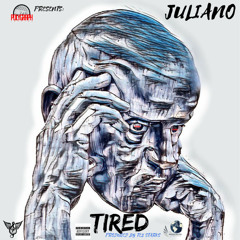 New Single By Juliano [@Juliano_zone6]  " Tired " Prod. By @TezStarks Of The @Administration_