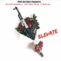 Slate ft HotBoyRico & T-Motive - "ELEVATE"