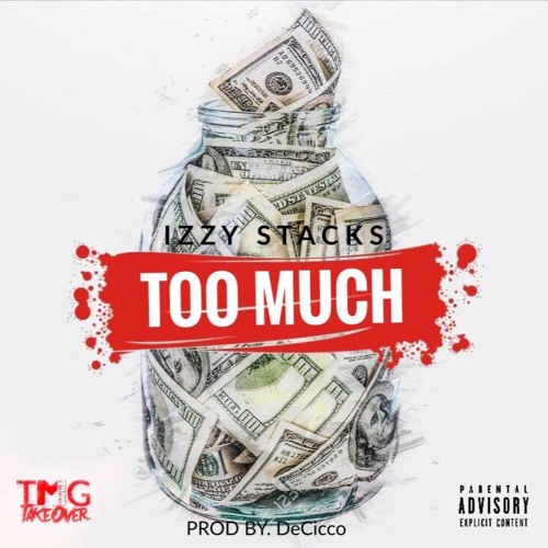 TMG Izzy - Too Much (Prod. By DeCicco)
