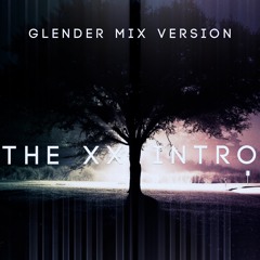 The Xx - Intro - Glender Mix Version - Free Download!