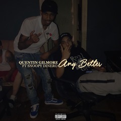ANY BETTER (FEAT. SNOOPY DINERO) PROD. CHEF REED
