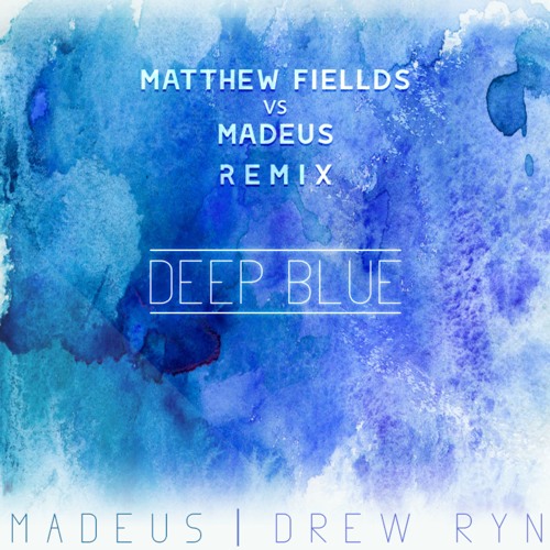 Madeus - Deep Blue (Matthew Fields vs Madeus Remix)