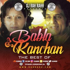 DJ RaH RahH - The Best Of Babla & Kanchan