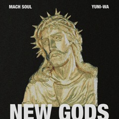 Mach Soul & Yuni Wa - New Gods