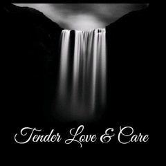 Tender Love & Care